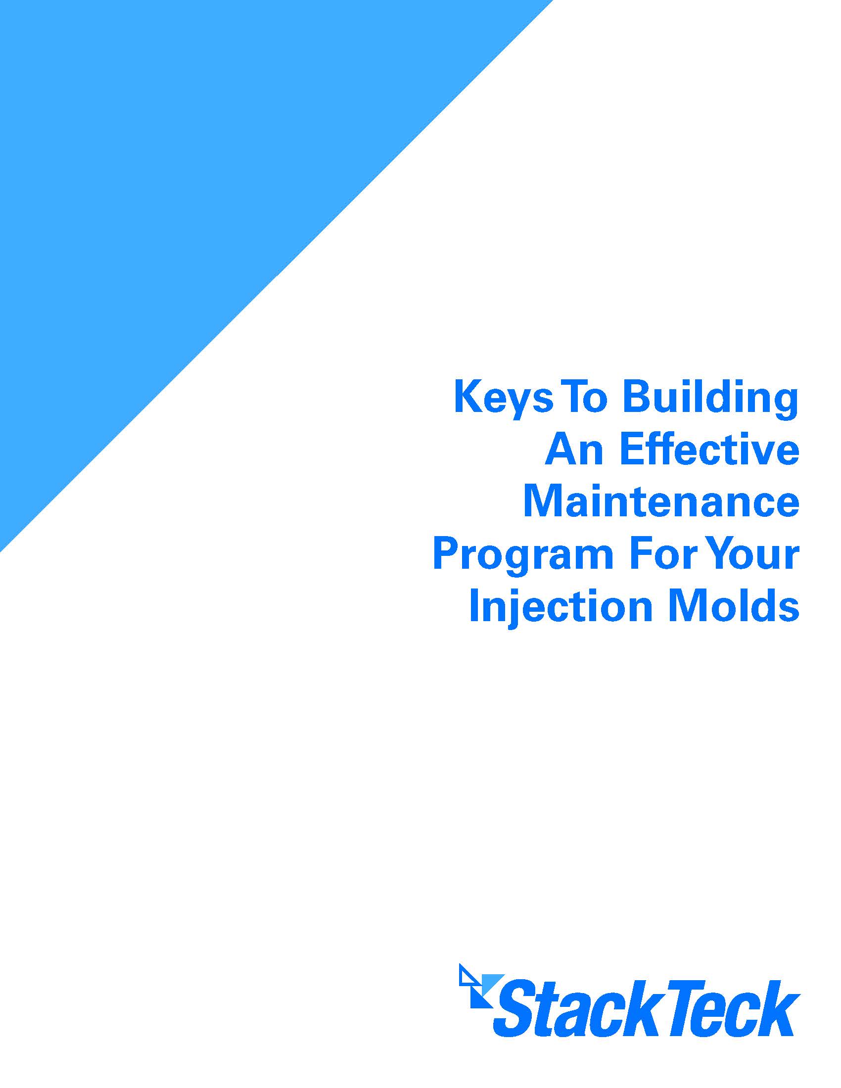 KEYS TO BUILDING AN EFFECTIVE MAINTENANCE PROGRAM FOR YOUR INJECTION MOLDS